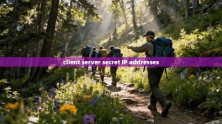 client server secret IP addresses