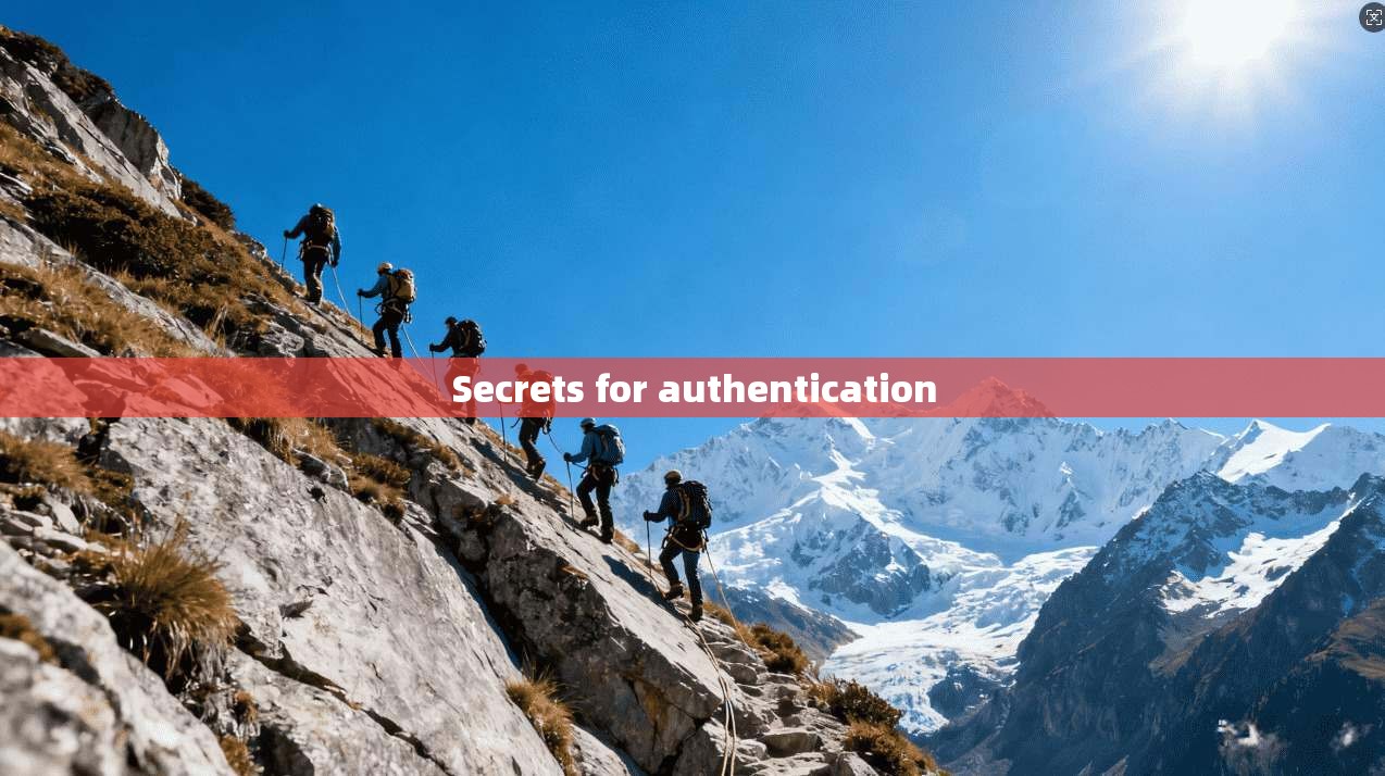 Secrets for authentication  第1张